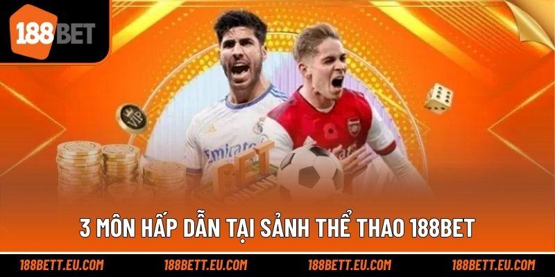 3 môn hấp dẫn tại sảnh thể thao 188bet