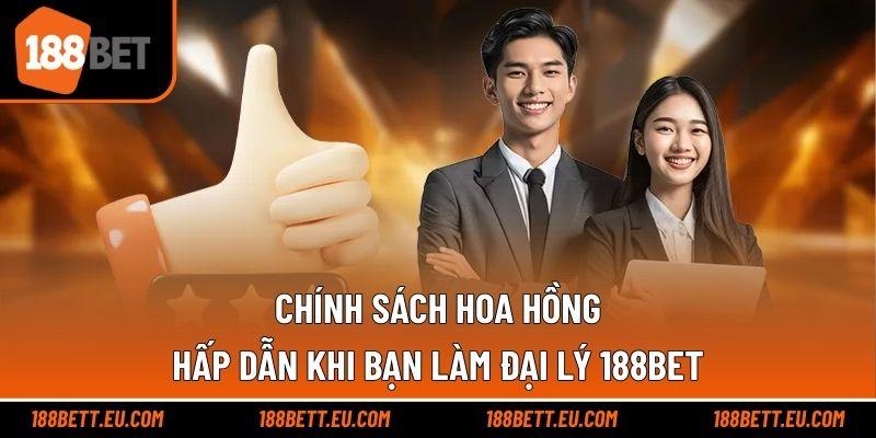 Chính sách hoa hồng hấp dẫn khi bạn làm đại lý 188bet