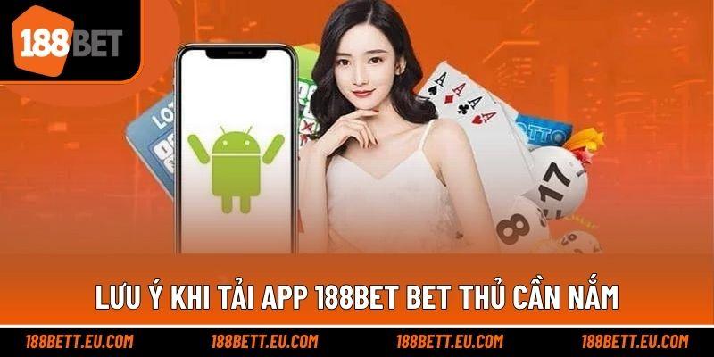 Lưu ý khi tải app 188bet bet thủ cần nắm