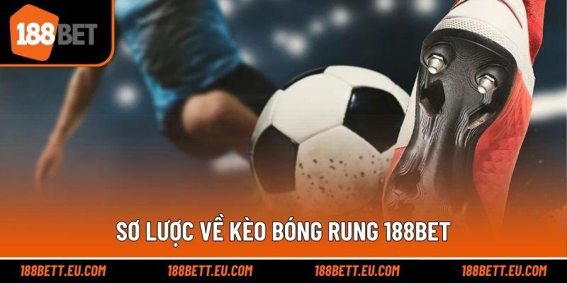 Sơ lược về kèo bóng rung 188bet