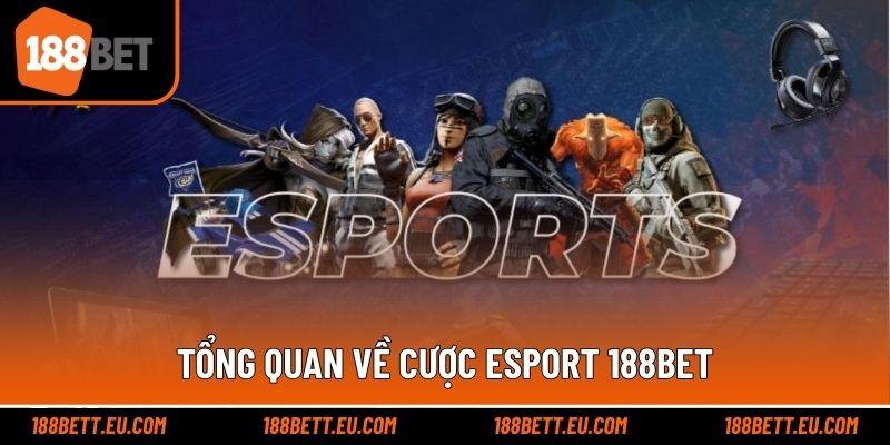 Tổng quan về cược Esport 188bet
