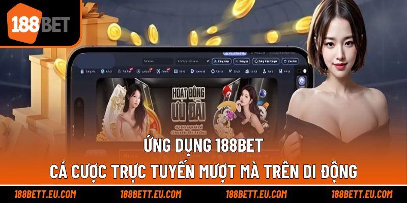Ứng Dụng 188BET – Cá Cược Trực Tuyến Mượt Mà Trên Di Động