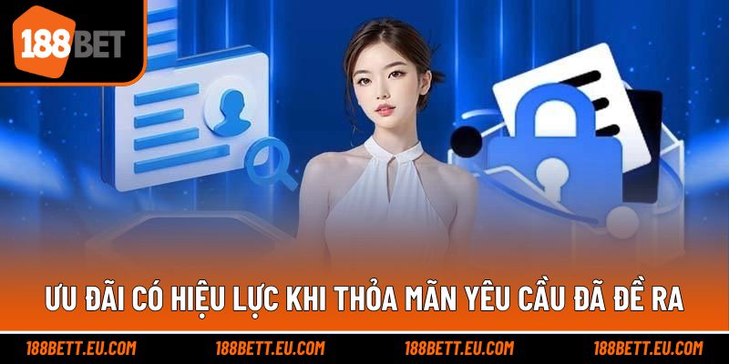 Ưu đãi có hiệu lực khi thỏa mãn các yêu cầu đã đề ra